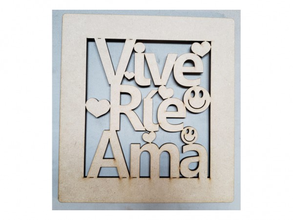 CUADRO VIVE RIE AMA - IND DEL ARTE / CORTE LASER