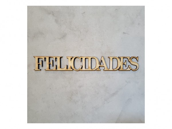 PALABRA FELICIDADES (3x23cm) 3mm - IND DEL ARTE / CORTE LASER